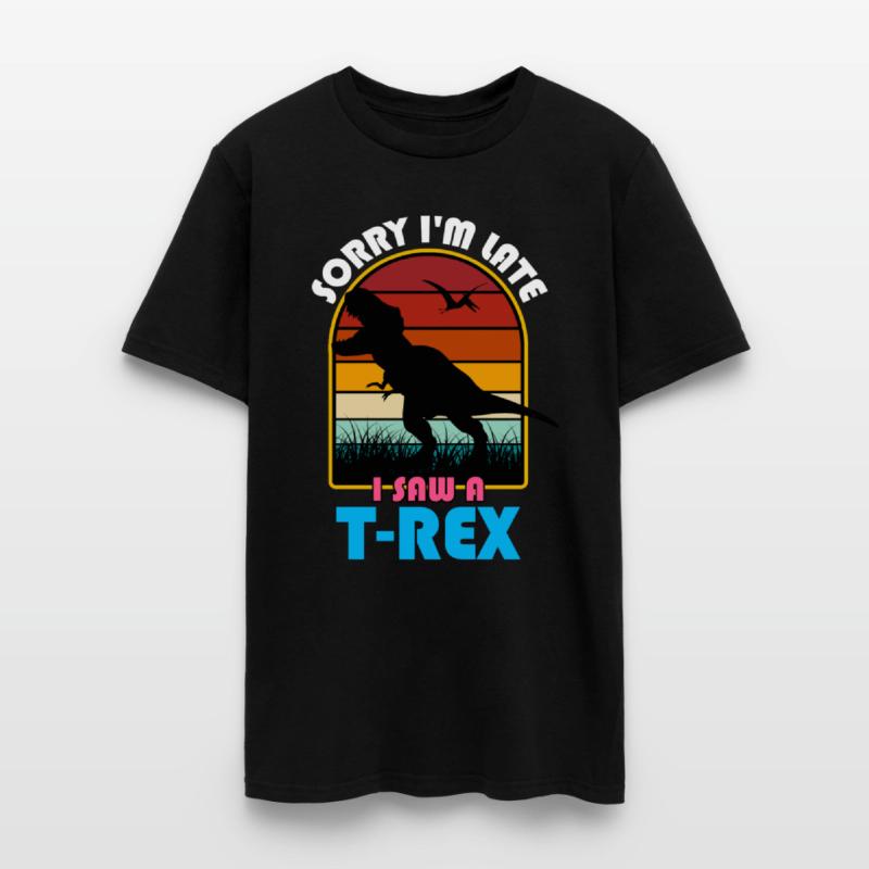 Sorry I'm Late, I Saw a T Rex