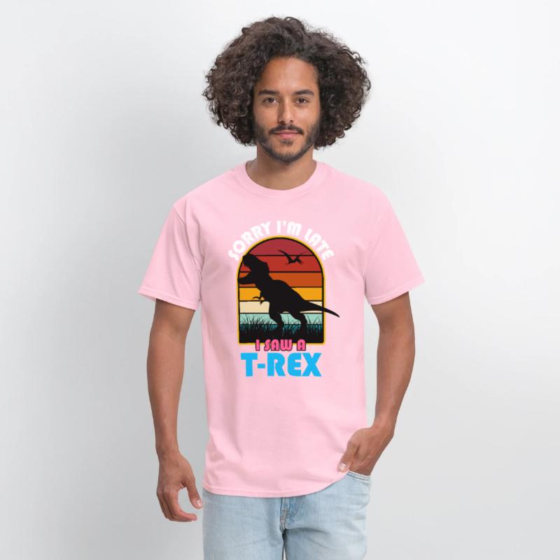 Sorry I'm Late, I Saw a T Rex