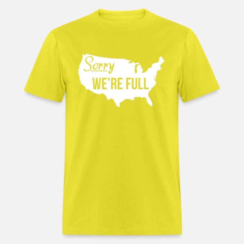 Sorry We re Full America Pro Trump Illegal Immigra