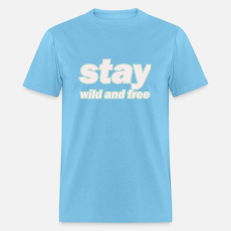 stay wild and free design simple is for you