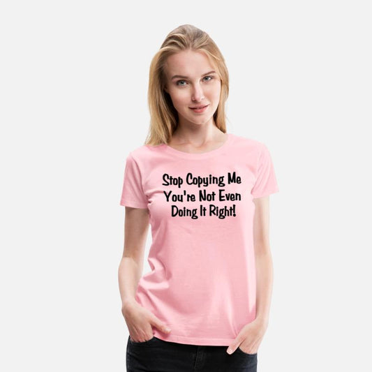 Stop Copying Me Not Doing It Right