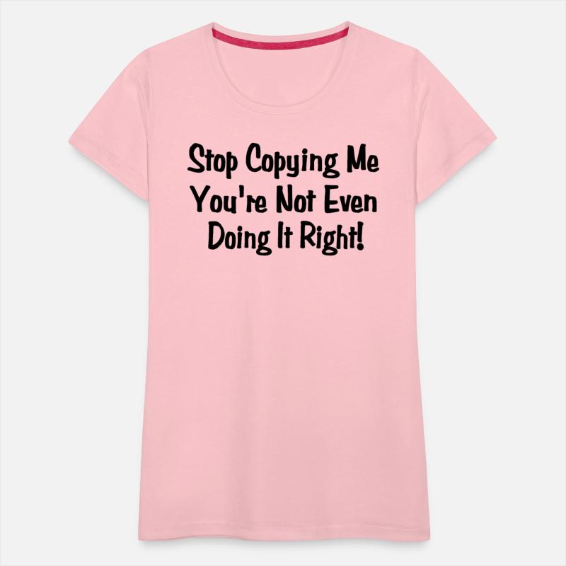 Stop Copying Me Not Doing It Right