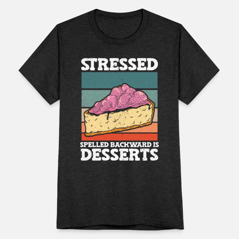 Stressed Spelled Backward Is Desserts Stress