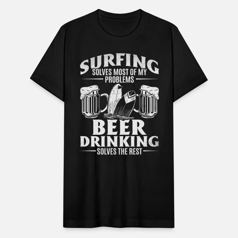 Surfing Solves Most Of My Problems Beer Solves The