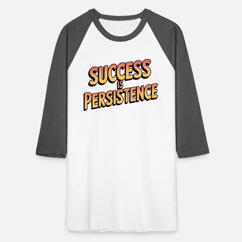 THE BEST T-SHIRT Success is persistence