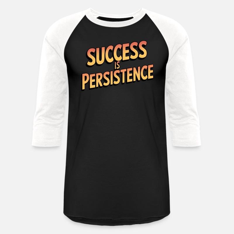 THE BEST T-SHIRT Success is persistence