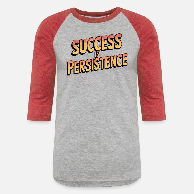 THE BEST T-SHIRT Success is persistence
