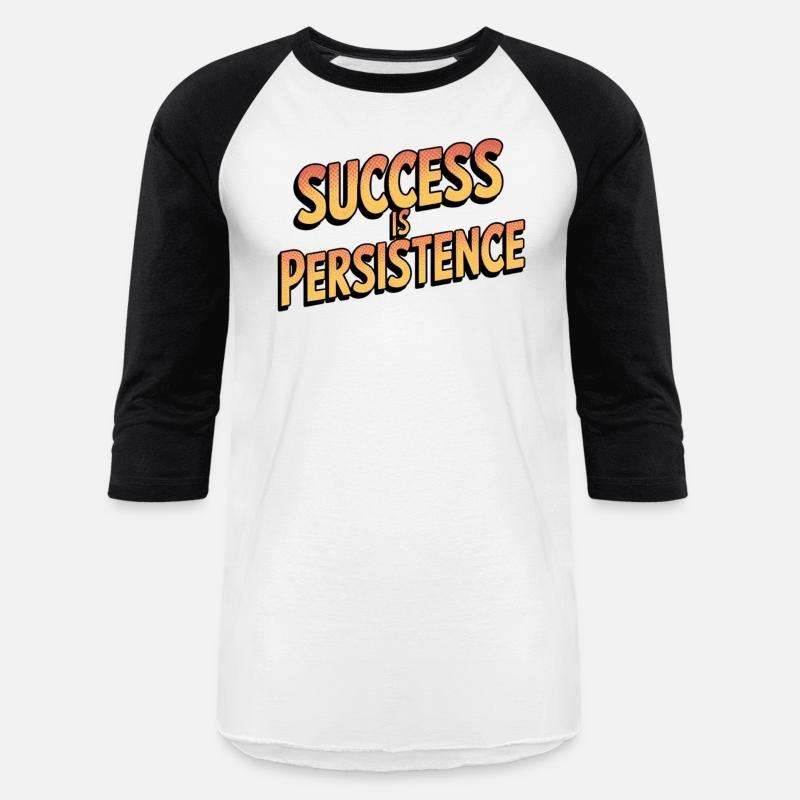 THE BEST T-SHIRT Success is persistence