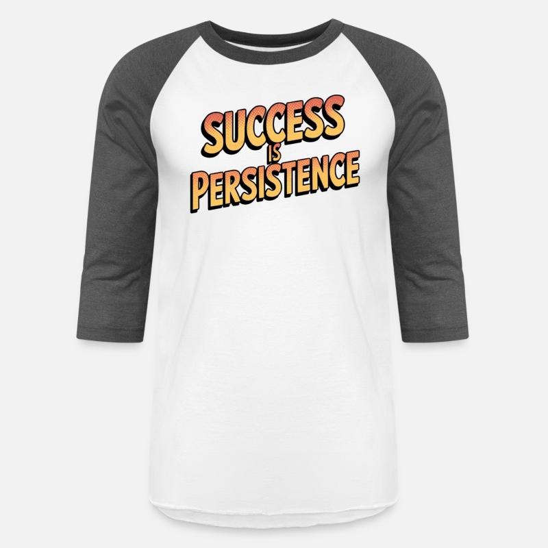 THE BEST T-SHIRT Success is persistence