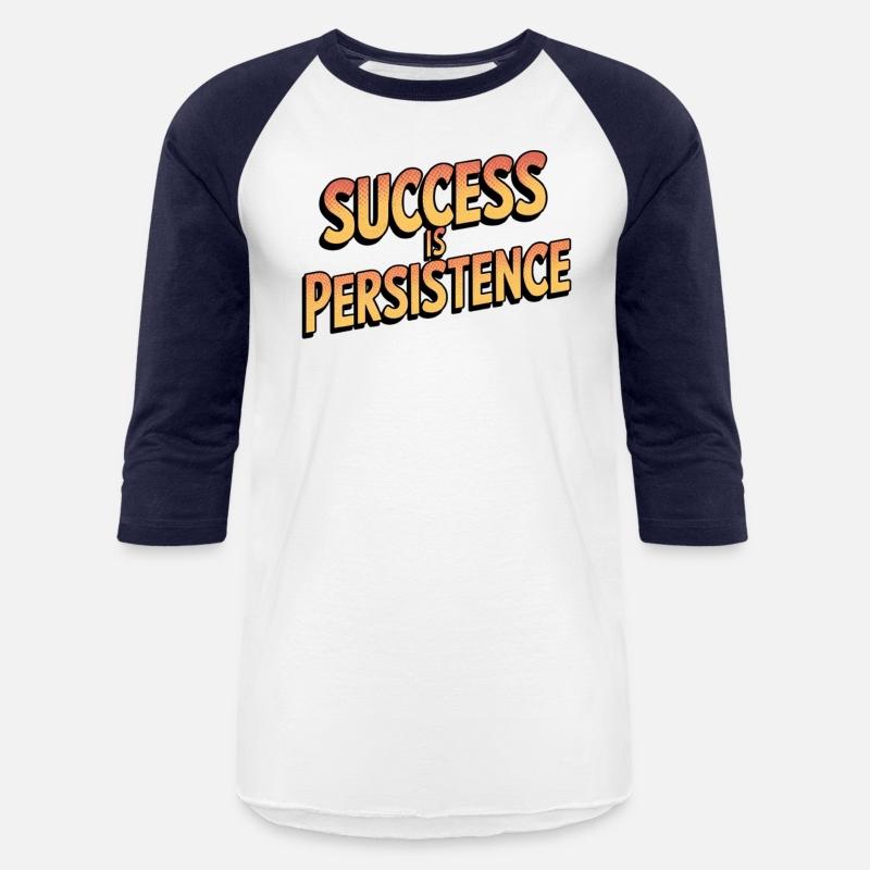 THE BEST T-SHIRT Success is persistence