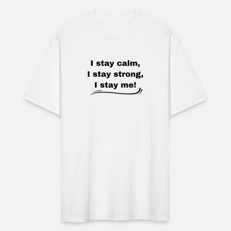 The 'I stay calm, I stay strong, I stay me' Merch