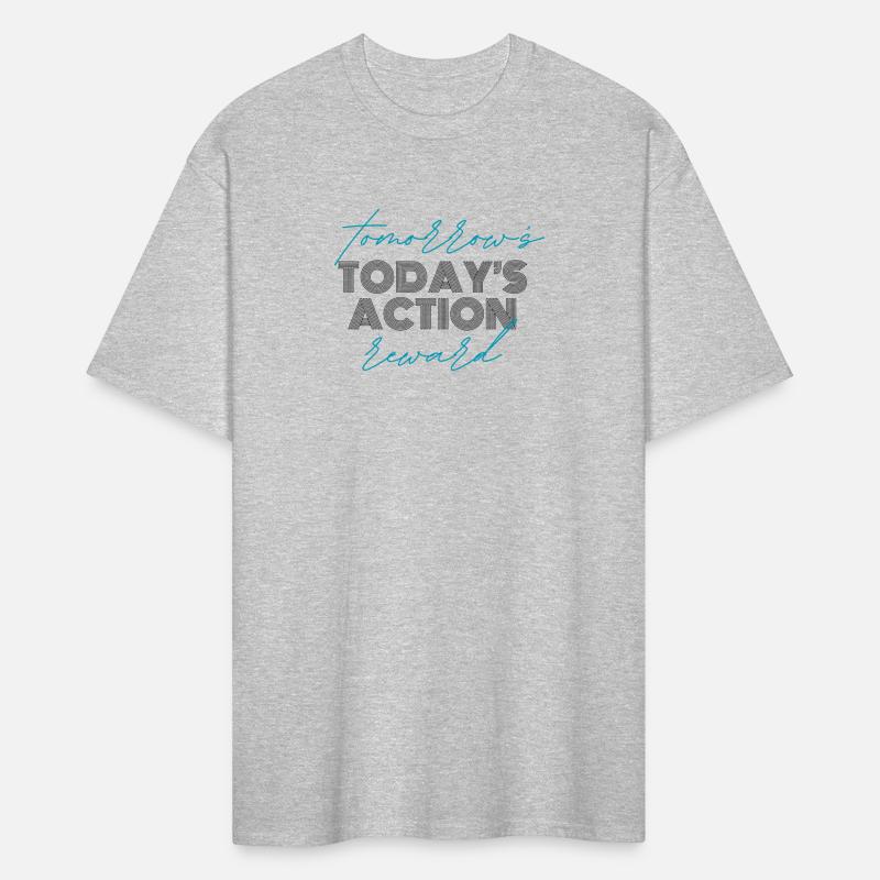 Today s action tomorrow s reward - t-shirt
