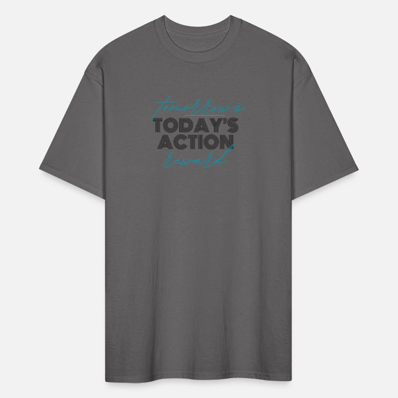 Today s action tomorrow s reward - t-shirt