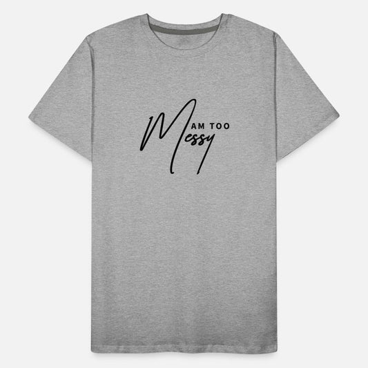 Too Messy for This – Relatable Quote Design