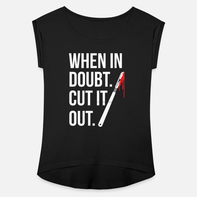 When In Doubt Cut It Out Surgeon Medical Surgery