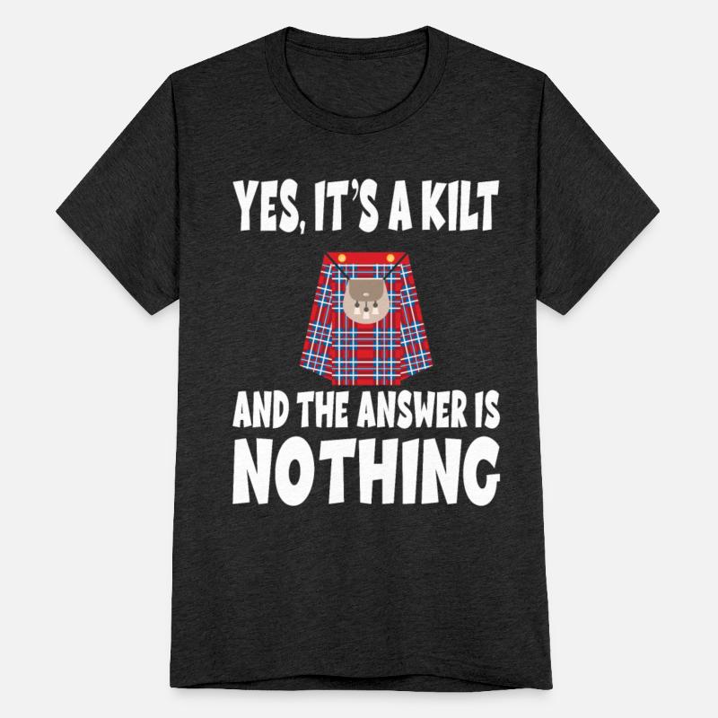 YES IT's A KILT AND THE ANSWER IS NOTHING
