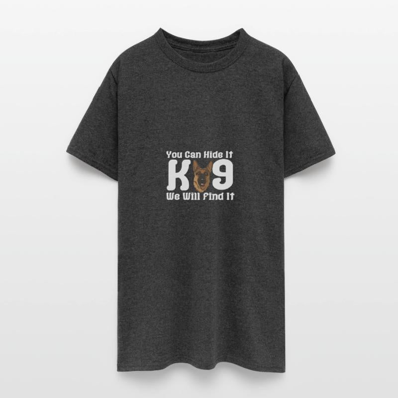 You Can Hide It K9 We Will Find It