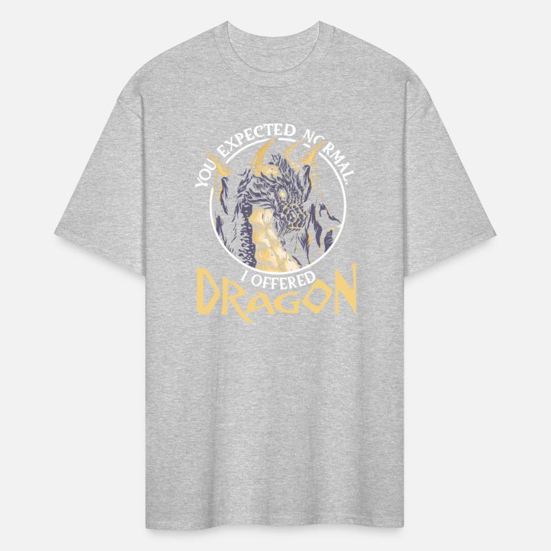 You expected normal. I offered dragon