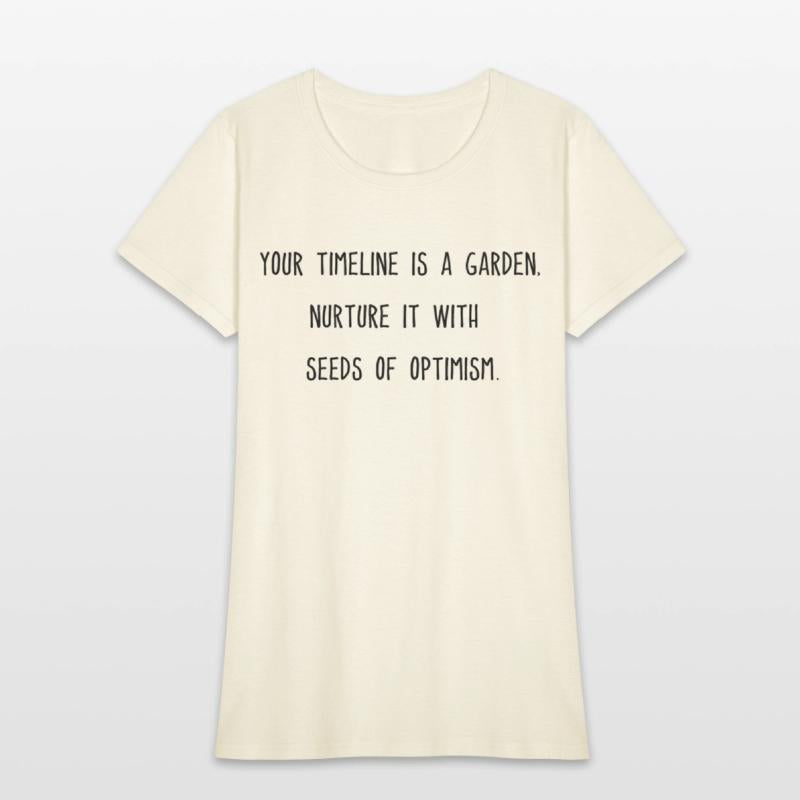 Your timeline is a garden nurture it with optimism