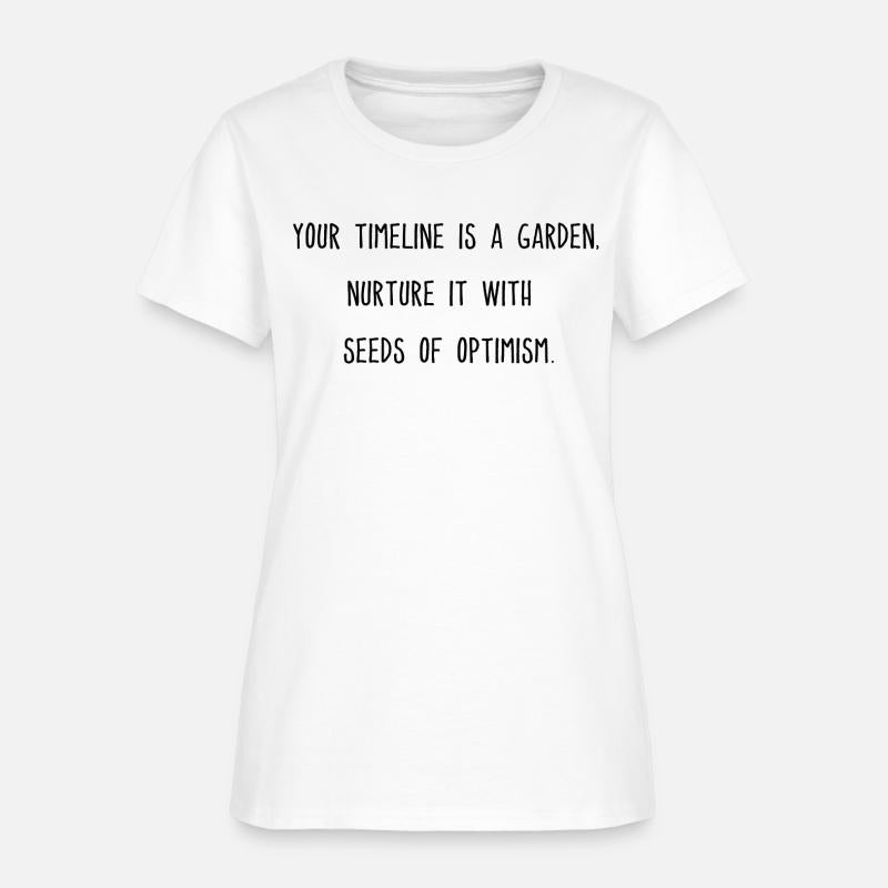 Your timeline is a garden nurture it with optimism