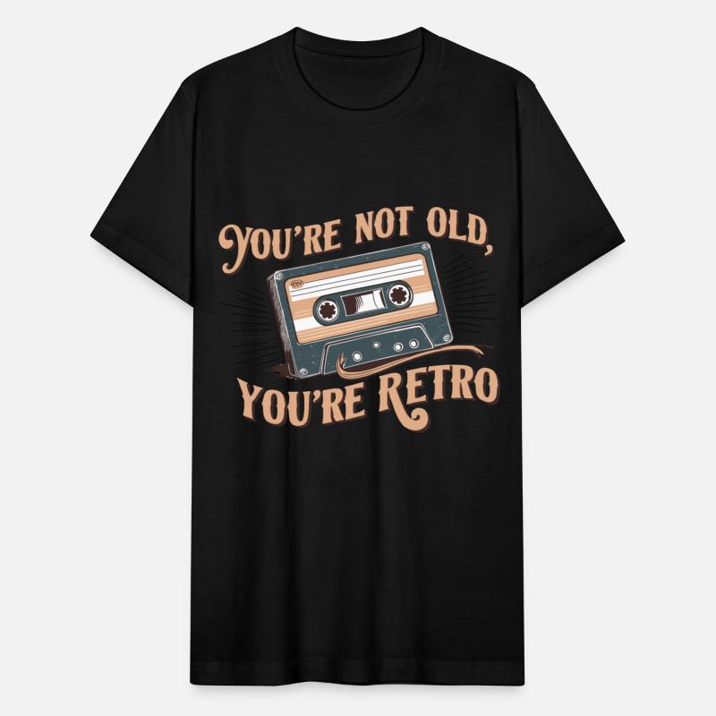 You're Not Old You're Retro Classic Cassette Tape